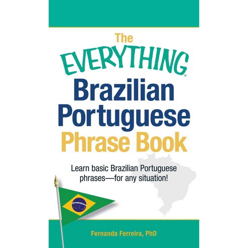 The Everything Brazilian Portuguese Phrase Book: Learn Basic Brazilian Portuguese Phrases - for Any Situation!