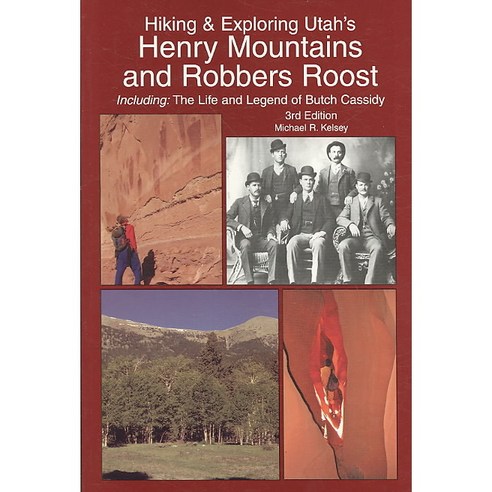 Hiking & Exploring Utah''s Henry Mountains and Robbers Roost, Kelsey Pub