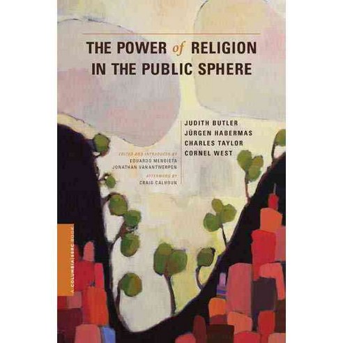 The Power of Religion in the Public Sphere, Columbia Univ Pr