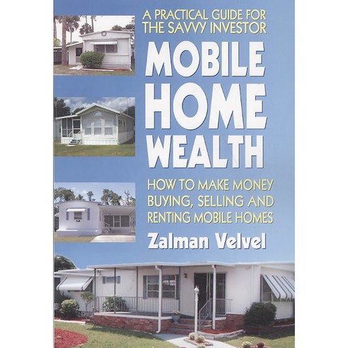 Mobile Home Wealth: How to Make Money Buying Selling and Renting Mobile Homes, Square One Pub