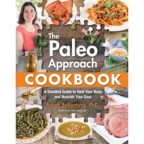 The Paleo Approach Cookbook: A Detailed Guide to Heal Your Body and Nourish Your Soul, Victory Belt Pub