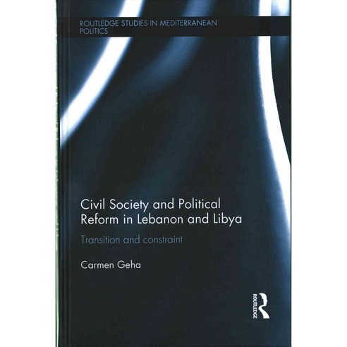 Civil Society and Political Reform in Lebanon and Libya: Transition and Constraint, Routledge