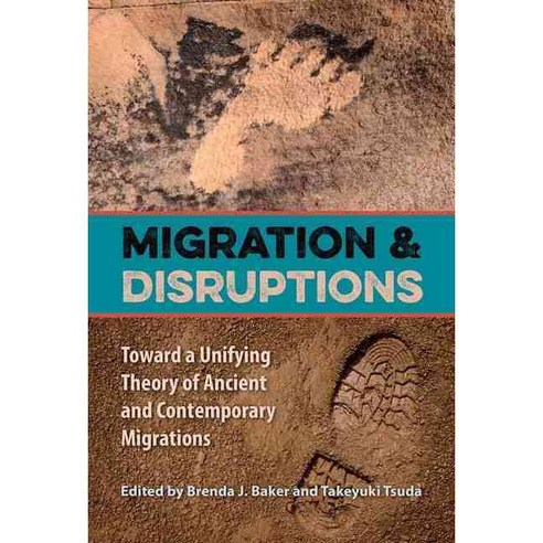 Migration and Disruptions: Toward a Unifying Theory of Ancient and Contemporary Migrations Hardcover, University Press of Florida
