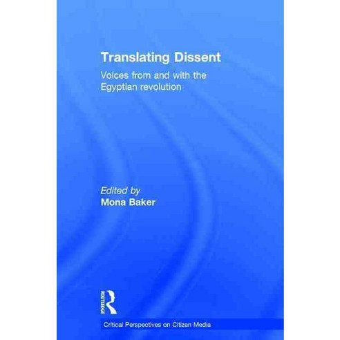 Translating Dissent: Voices from and With the Egyptian Revolution, Routledge