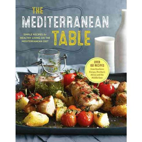 The Mediterranean Table: Simple Recipes for Healthy Living on the Mediterranean Diet, Sonoma Pub