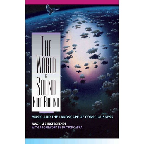 The World Is Sound: Nada Brahma Music and the Landscape of Consciousness, Destiny Books