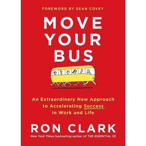 Move Your Bus: An Extraordinary New Approach to Accelerating Success in Work and Life, Touchstone Books