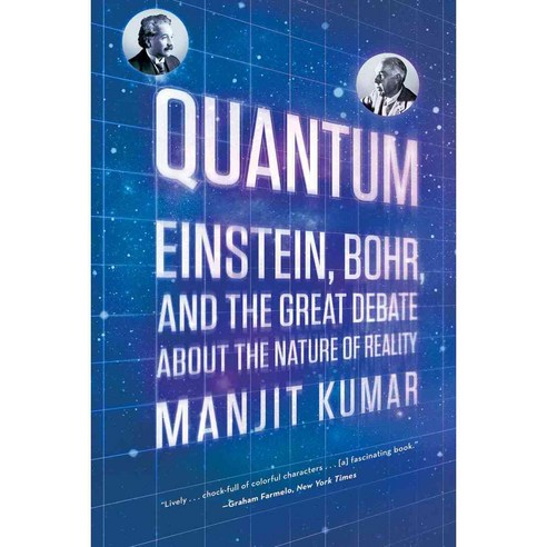 Quantum: Einstein Bohr and the Great Debate About the Nature of Reality, W W Norton & Co Inc