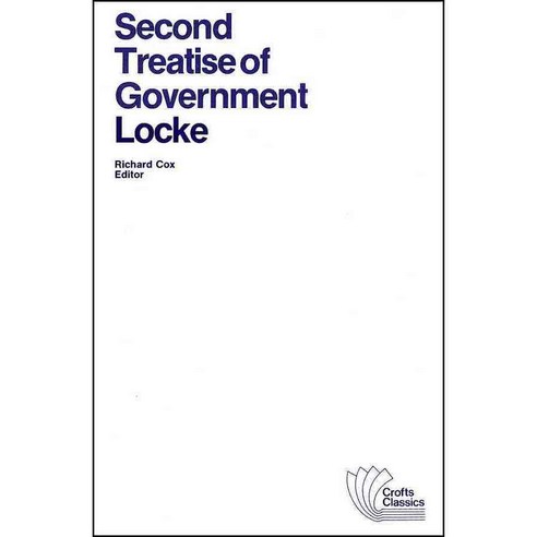 Second Treatise of Government: An Essay Concerning the True Original Extent and End of Civil Government Paperback, Wiley-Blackwell