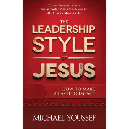 The Leadership Style of Jesus: How to Make a Lasting Impact, Harvest House Pub