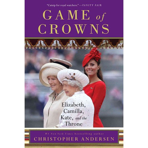 Game of Crowns: Elizabeth Camilla Kate and the Throne, Gallery Books