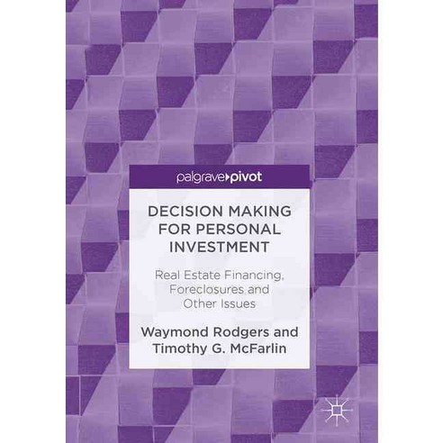 Decision Making for Personal Investment: Real Estate Financing Foreclosures and Other Issues, Palgrave Macmillan