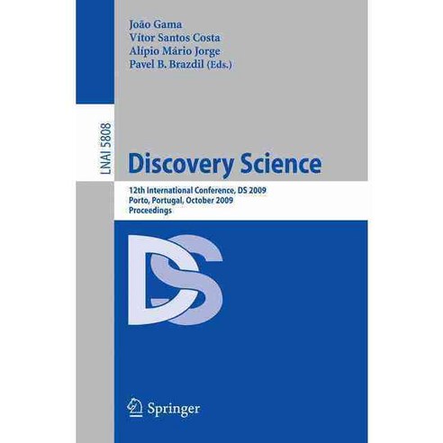 Discovery Science: 12th International Conference DS 2009 Porto Portugal October 3-5 2009 Proceedings, Springer-Verlag New York Inc