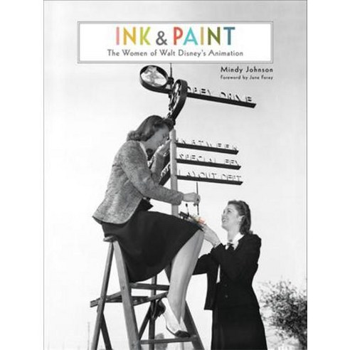 Ink & Paint: The Women of Walt Disney''s Animation Hardcover, Disney Editions