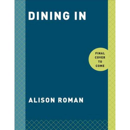Dining in: Highly Cookable Recipes Hardcover, Clarkson Potter Publishers