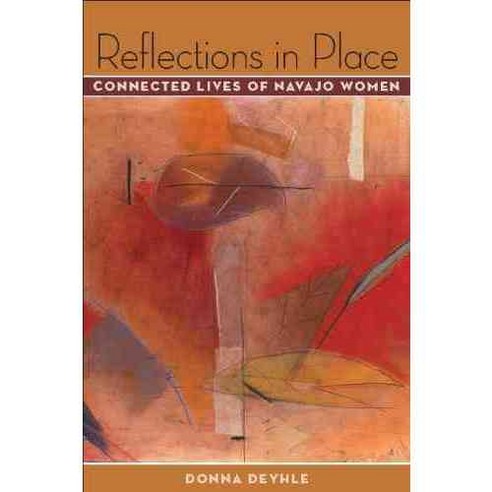 Reflections in Place: Connected Lives of Navajo Women Paperback, University of Arizona Press