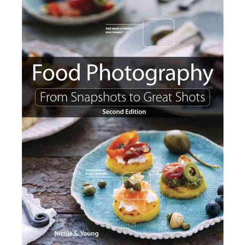 Food Photography: From Snapshots to Great Shots, Peachpit Pr