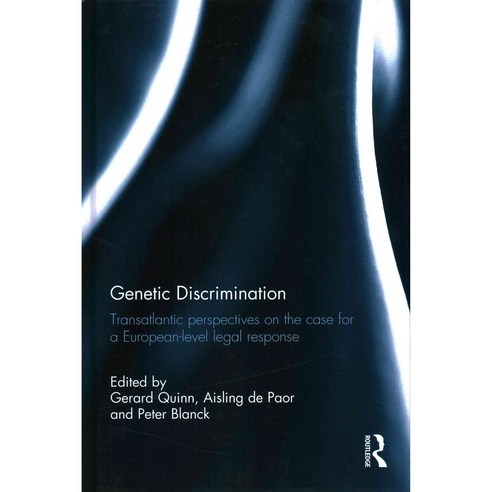 Genetic Discrimination: Transatlantic Perspectives on the Case for a European Level Legal Response, Routledge