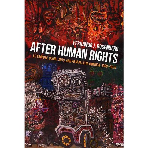 After Human Rights: Literature Visual Arts and Film in Latin America 1990-2010 Paperback, University of Pittsburgh Press