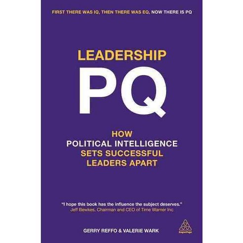 Leadership PQ: How political intelligence sets successful leaders apart, Kogan Page Ltd