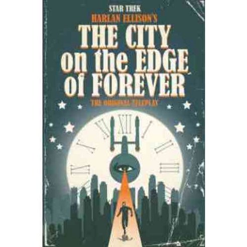 Star Trek: Harlan Ellison''s The City on the Edge of Forever: The Original Teleplay, Idea & Design Works Llc