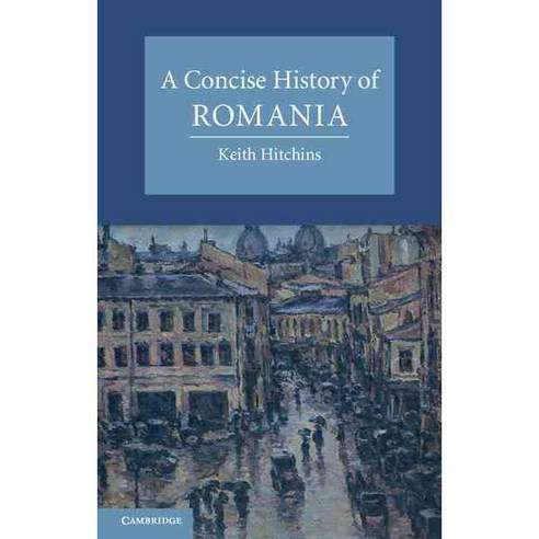 A Concise History of Romania, Cambridge University Press