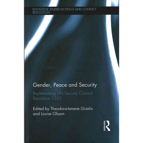 Gender Peace and Security: Implementing UN Security Council Resolution 1325, Routledge