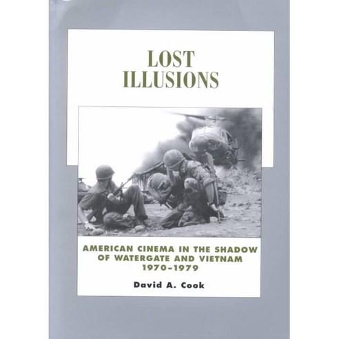 Lost Illusions: American Cinema in the Shadow of Watergate and Vietnam 1970-1979, Univ of California Pr