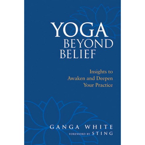 Yoga Beyond Belief: Insights to Awaken And Deepen Your Practice, North Atlantic Books