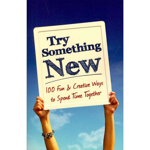 Try Something New: 100 Fun & Creative Ways to Spend Time Together, Lightning Source Inc
