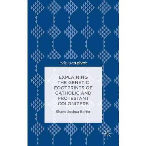 Explaining the Genetic Footprints of Catholic and Protestant Colonizers, Palgrave Macmillan