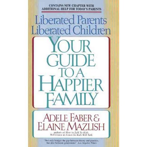 Liberated Parents Liberated Children: Your Guide to a Happier Family, Avon A