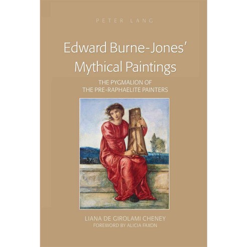 Edward Burne-Jones Mythical Paintings: The Pygmalion of the Pre-Raphaelite Painters Hardcover, Peter Lang Inc., International Academic Publi