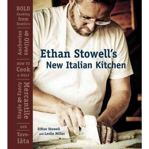 Ethan Stowell''s New Italian Kitchen, Ten Speed Pr