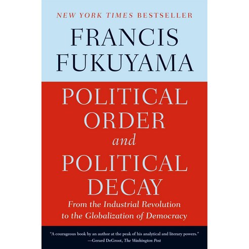 Political Order and Political Decay:From the Industrial Revolution to the Globalization of Demo..., Farrar Straus Giroux