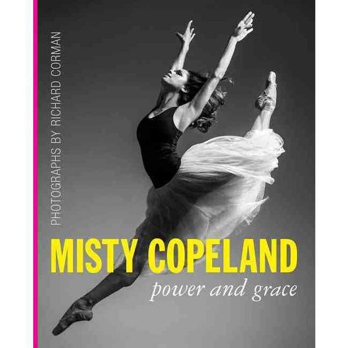 Misty Copeland: Power and Grace 양장, Michael Friedman Group Inc