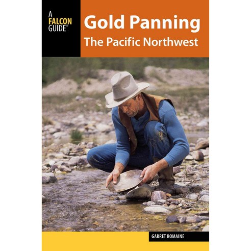 Gold Panning the Pacific Northwest: A Guide to the Area’s Best Sites for Gold, Falcon Pr Pub Co