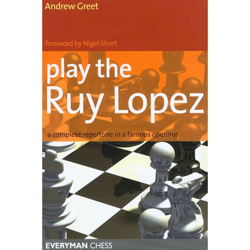 Play the Ruy Lopez: A Complete Repertoire in a Famous Opening, Everyman Chess
