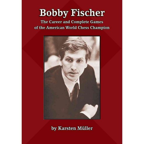Bobby Fischer: The Career and Complete Games of the American World Chess Champion, Russell Enterprises Inc