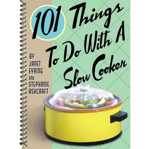 101 Things to Do With a Slow Cooker, Gibbs Smith