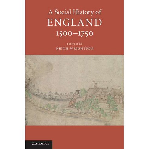 A Social History of England 1500-1750, Cambridge University Press
