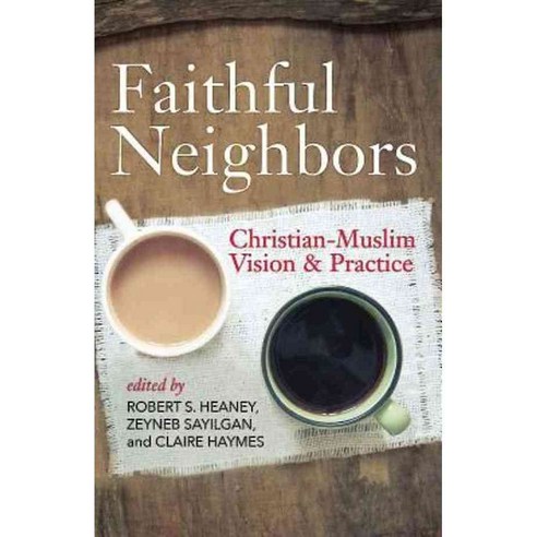 Faithful Neighbors: Christian-Muslim Vision & Practice, Morehouse Pub Co