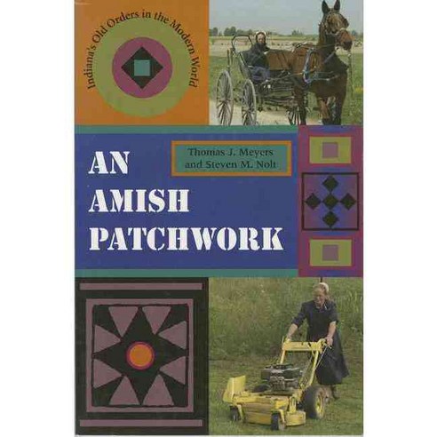 Amish Patchwork: Indiana''s Old Orders in the Modern World Paperback, Quarry Books