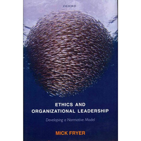 Ethics and Organizational Leadership: Developing a Normative Model Hardcover, OUP Oxford