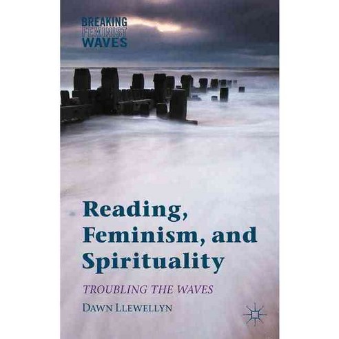 Reading Feminism and Spirituality: Troubling the Waves, Palgrave Macmillan