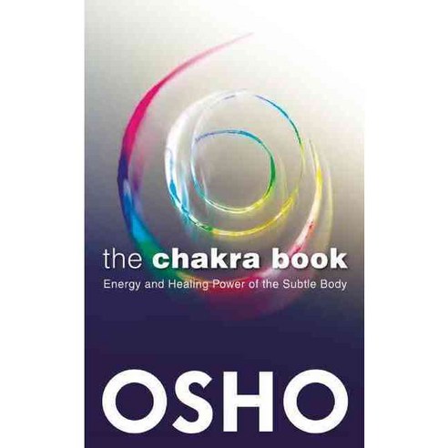 The Chakra Book: Energy and Healing Power of the Subtle Body, Osho Intl