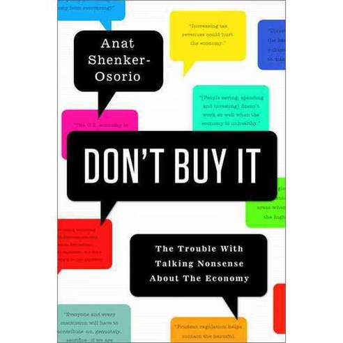 Don''t Buy It: The Trouble With Talking Nonsense About the Economy, Public Affairs