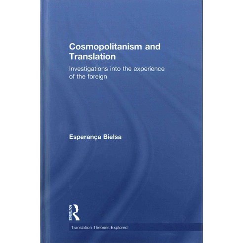 Cosmopolitanism and Translation: Investigations into the Experience of the Foreign, Routledge