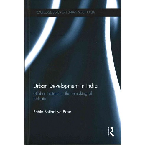 Urban Development in India: Global Indians in the Remaking of Kolkata, Routledge