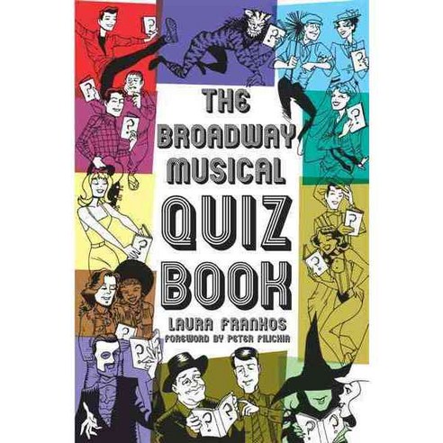 The Broadway Musical Quiz Book, Applause Theatre & Cinema Books
